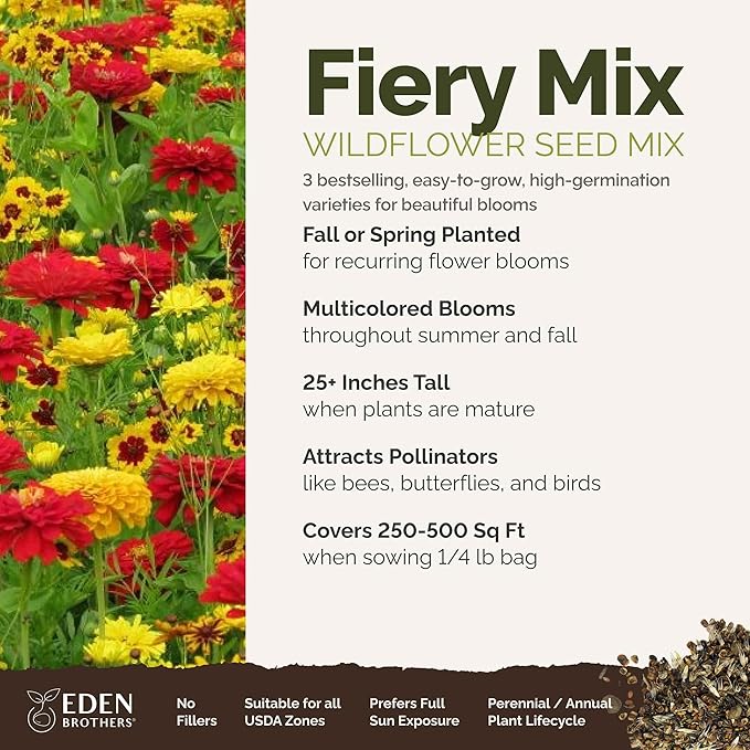 Eden Brothers Fiery Flower Mixed Seeds for Planting, 1/4 lb, 120,000+ Seeds with Zinnia Scarlet Flame, Plains Coreopsis | Attracts Pollinators, Plant in Spring or Fall, Zones 3, 4, 5, 6, 7, 8, 9, 10