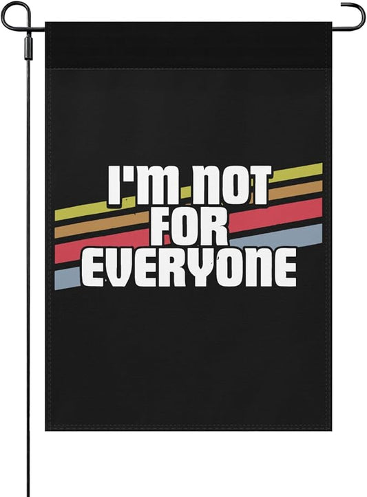 I'm Not For Everyone Funny Sayings Sarcastic Humor Joke Gifts Garden Flags 12x18 Double Sided Funny Banner for Patio