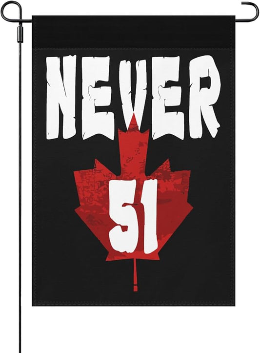 Never 51st State Canada Flag Vintage Garden Flag for Outside 12x18 Double Sided Novelty Garden Banner for Indoor