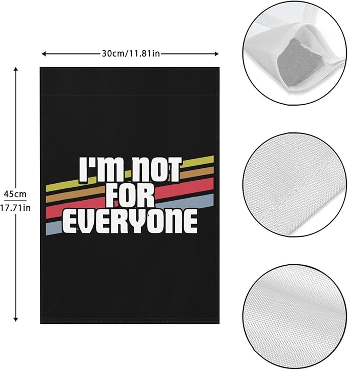 I'm Not For Everyone Funny Sayings Sarcastic Humor Joke Gifts Garden Flags 12x18 Double Sided Funny Banner for Patio